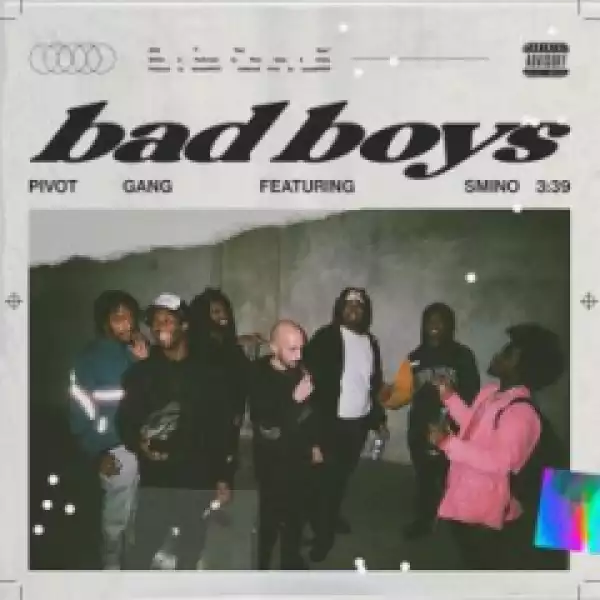 Pivot Gang - Bad Boys (feat. Smino)